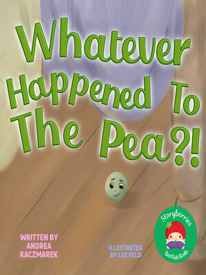 cover image of Whatever Happened to the Pea?